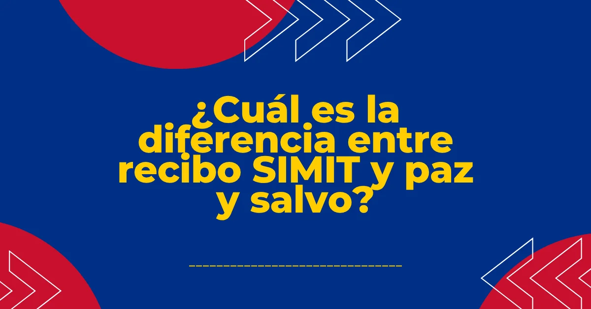 ¿Cuál es la diferencia entre recibo SIMIT y paz y salvo