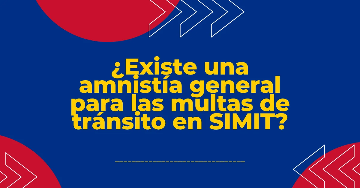 ¿Existe una amnistía general para las multas de tránsito en SIMIT