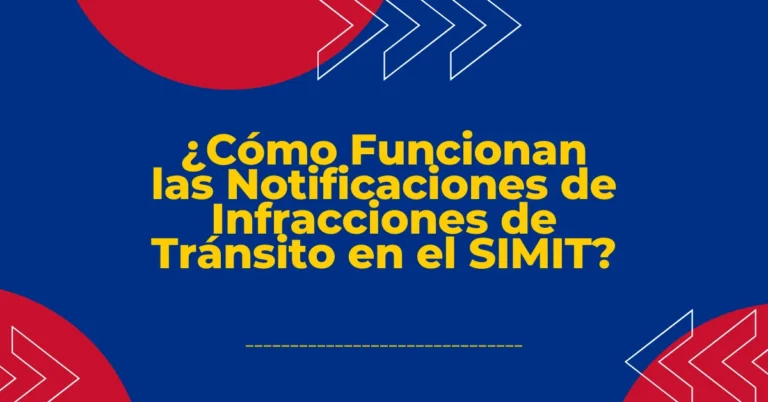 ¿Cómo Funcionan las Notificaciones de Infracciones de Tránsito en el SIMIT