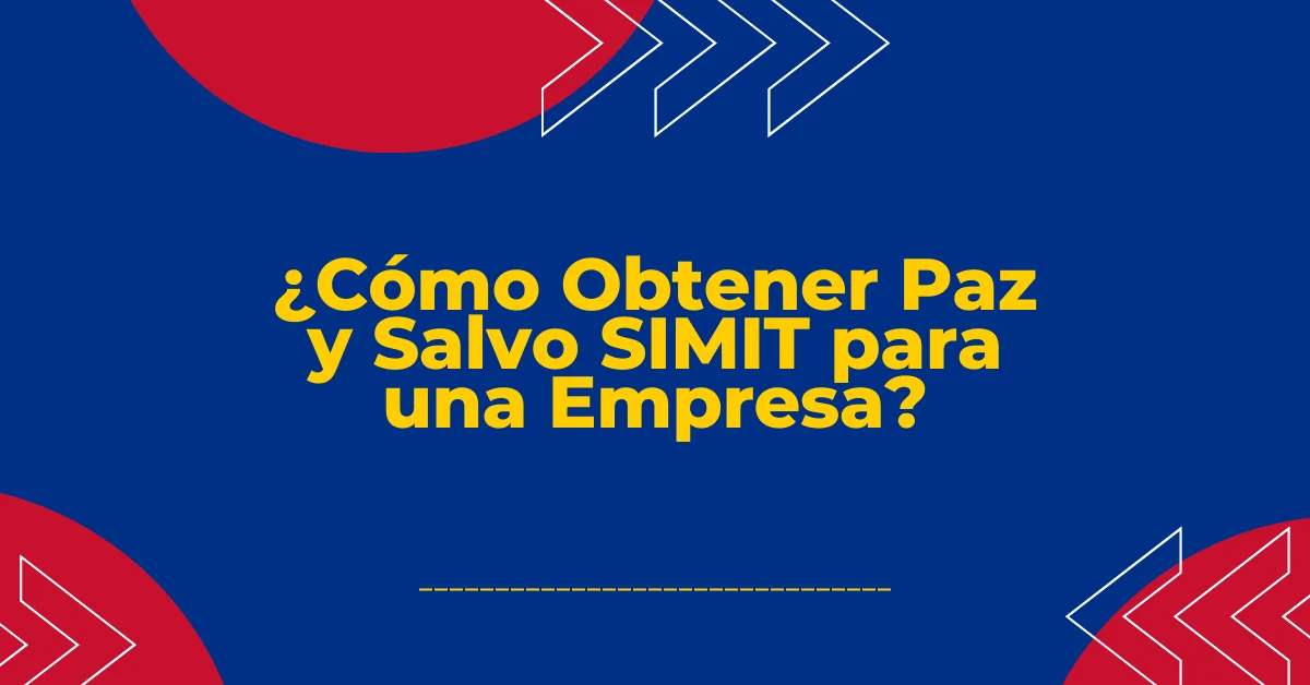 ¿Cómo Obtener Paz y Salvo SIMIT para una Empresa