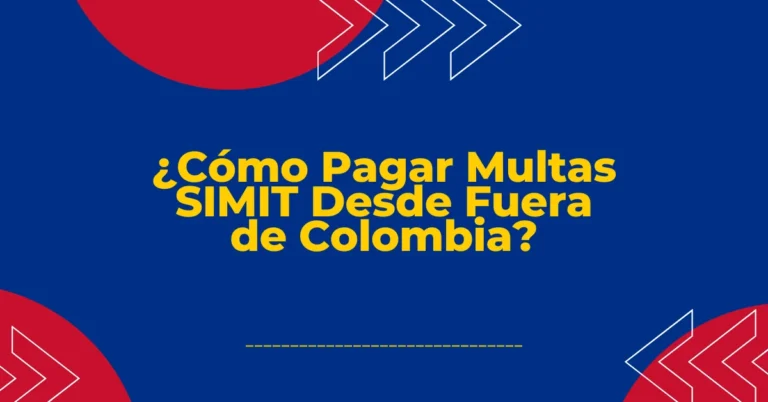 ¿Cómo Pagar Multas SIMIT Desde Fuera de Colombia