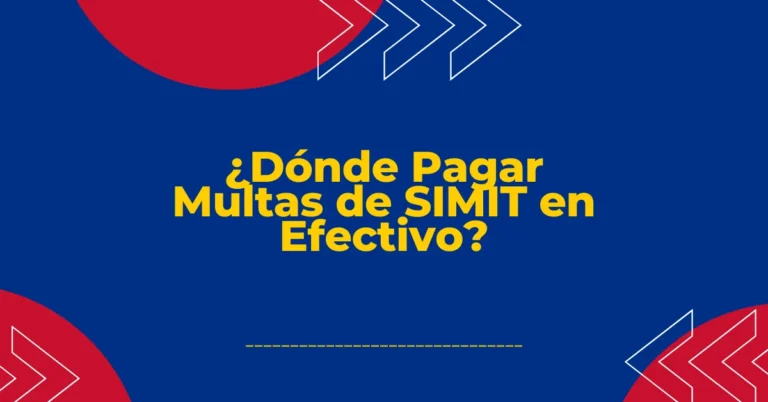 ¿Dónde Pagar Multas de SIMIT en Efectivo