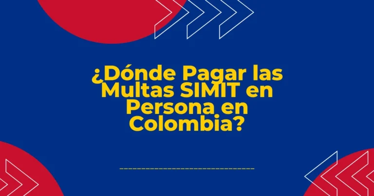 ¿Dónde Pagar las Multas SIMIT en Persona en Colombia