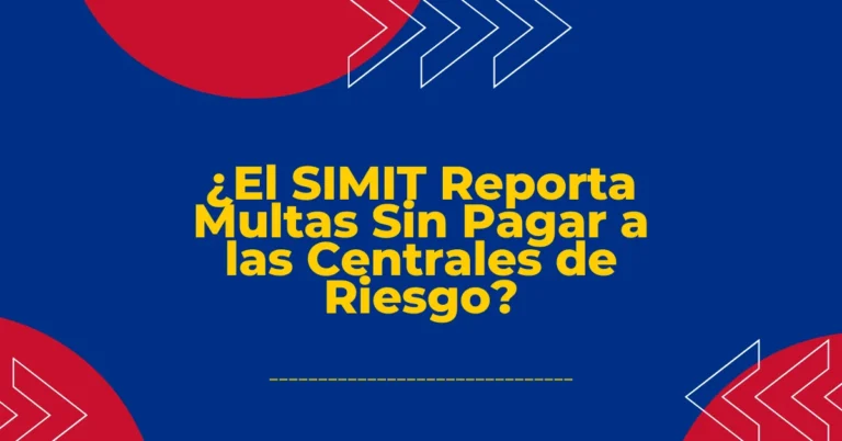 ¿El SIMIT Reporta Multas Sin Pagar a las Centrales de Riesgo