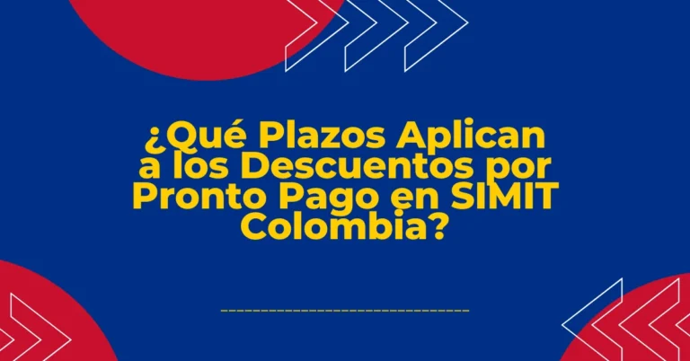 ¿Qué Plazos Aplican a los Descuentos por Pronto Pago en SIMIT Colombia?