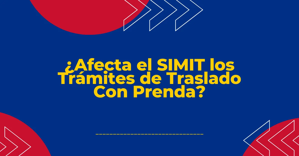 ¿Afecta el SIMIT los Trámites de Traslado Con Prenda