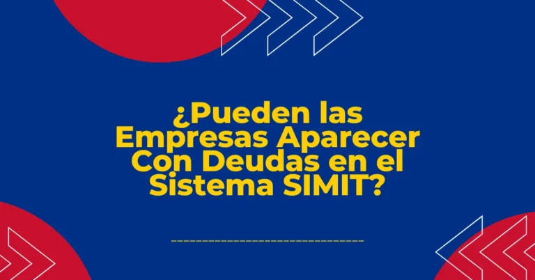 ¿Pueden las Empresas Aparecer Con Deudas en el Sistema SIMIT