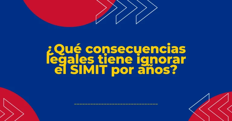 ¿Qué consecuencias legales tiene ignorar el SIMIT por años