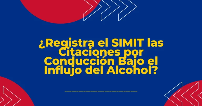 ¿Registra el SIMIT las Citaciones por Conducción Bajo el Influjo del Alcohol