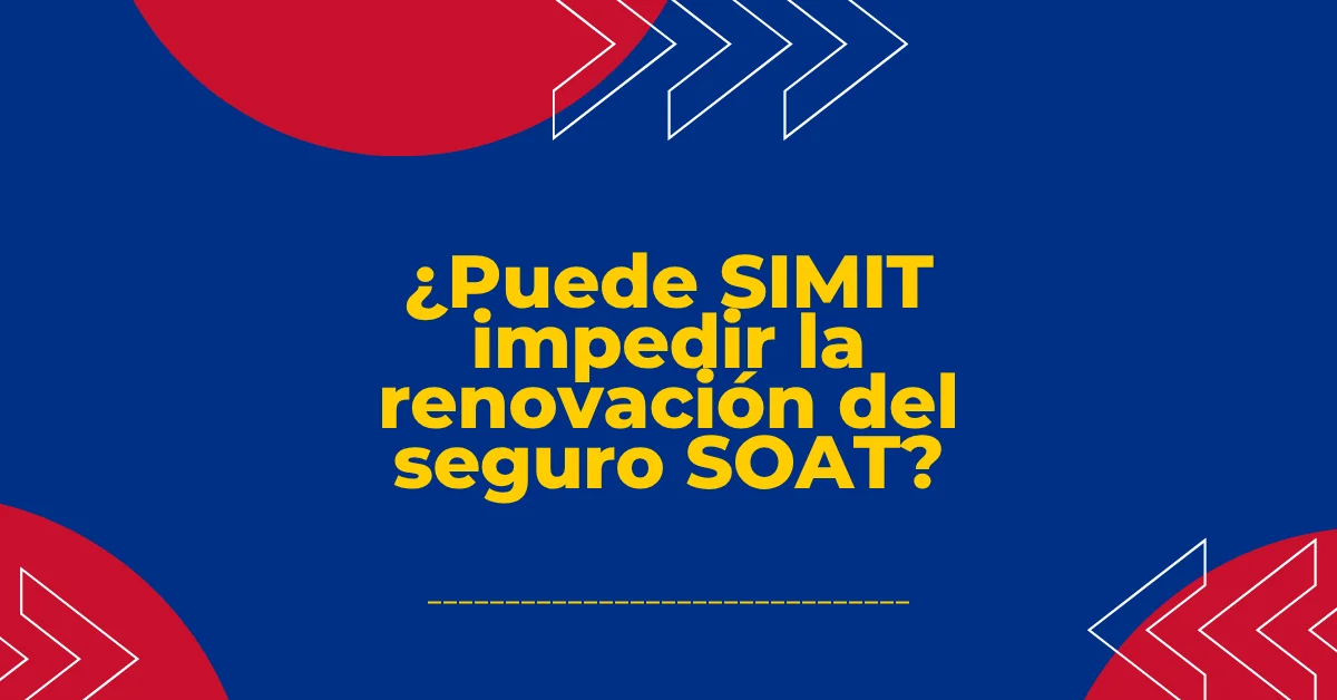 ¿Puede SIMIT impedir la renovación del seguro SOAT