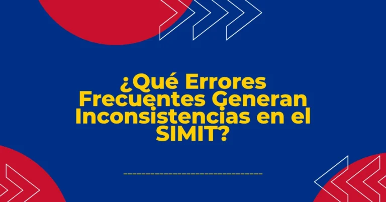 ¿Qué Errores Frecuentes Generan Inconsistencias en el SIMIT?