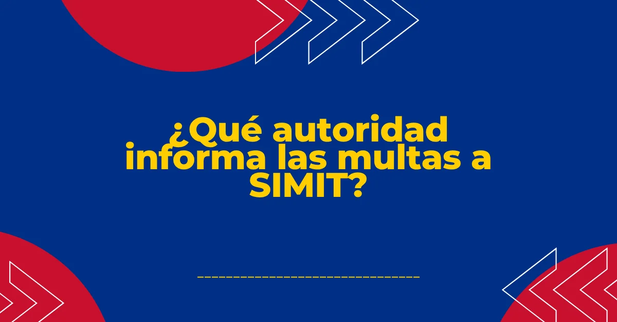 ¿Qué autoridad informa las multas a SIMIT