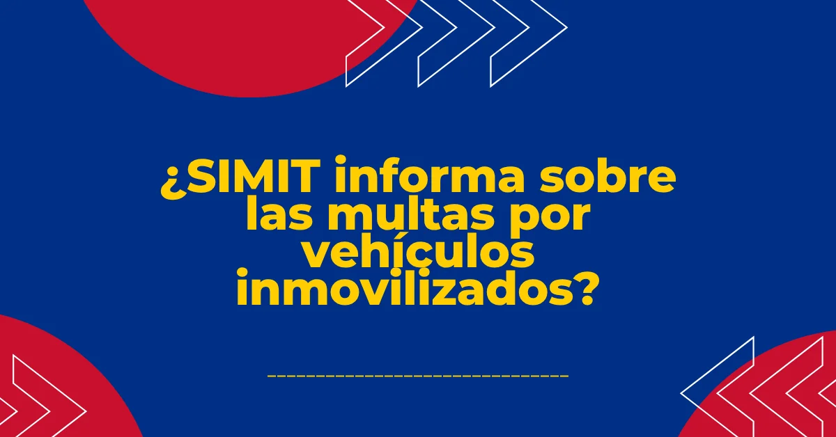 ¿SIMIT informa sobre las multas por vehículos inmovilizados