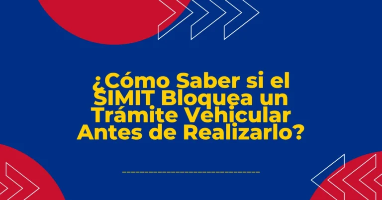 ¿Cómo Saber si el SIMIT Bloquea un Trámite Vehicular Antes de Realizarlo?